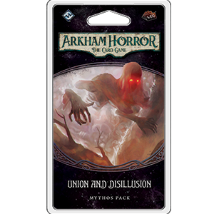 Arkham Horror: The Card Game Union and Disillusion