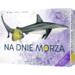 okladka Na dnie morza: Rekiny i rafy