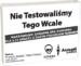 obrazek Nie Testowaliśmy Tego Wcale 